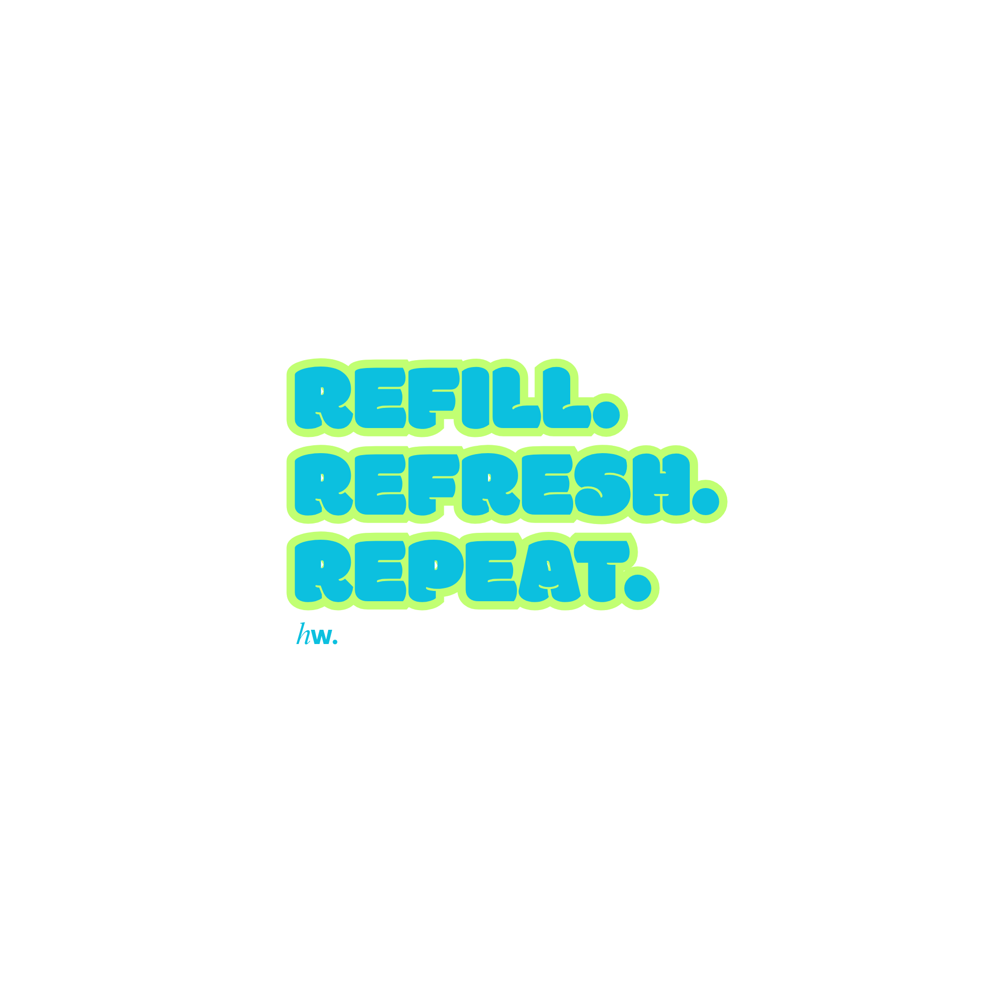 Refill.Refresh.Repeat